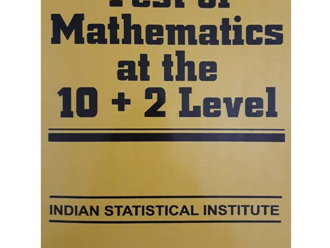 Test of MathematICS at the 10 2 Level Indian Statistical Institute ISI B Stat Entrance Test Exam EWP East West Press useful for KVPY RMO INMO IMO MathematICS Olympiads