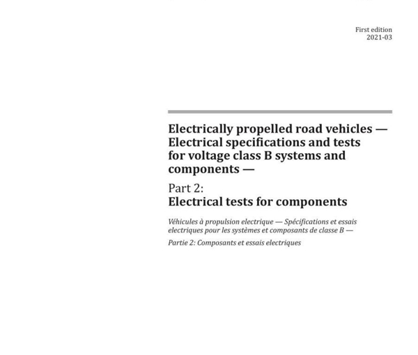 ISO 21498-2 2021 电力推进的道路车辆--电压等级为B级的系统和部件的电气规格和测试--第二部分 部件的电气测试